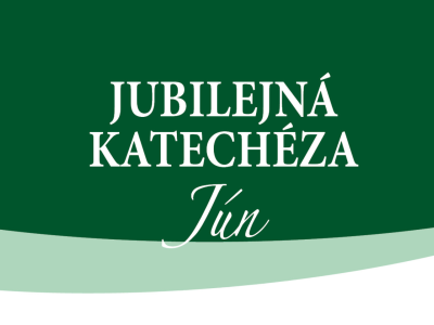 Katechézy pre Jubilejný rok 2025 - 6. Dilexit nos - Miloval nás - jún